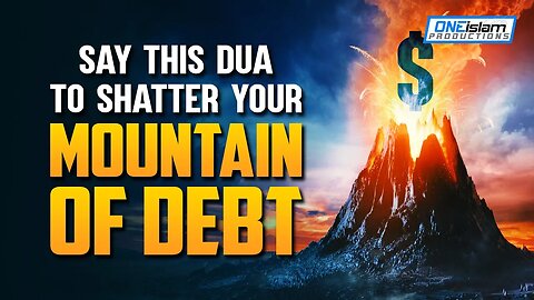 SAY THIS DUA TO SHATTER YOUR MOUNTAIN OF DEBT