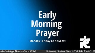Early morning prayer 7AM EST M-F