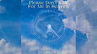 David SweetLow - Please Don't Wait For Me In Heaven HD 720p
