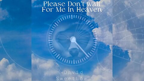 David SweetLow - Please Don't Wait For Me In Heaven HD 720p