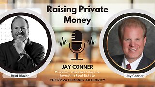 How To Raise $2 Billion In Private Money with Brad Blazar & Jay Conner