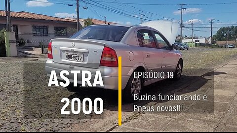 ASTRA 2000 do Leilão - Buzina e pneus novos!!! - Episódio 19