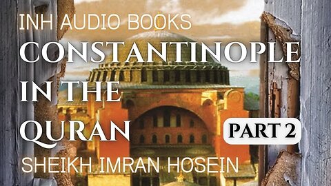 Constantinople In The Qur'an | Audio Book PART 2 | Sheikh Imran Hosein