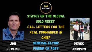 Jon Dowling & Derek Johnson Is General Flynn A Friend Or Foe?