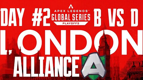 ALGS PLAYOFFS LONDON: Alliance | All SHOWN Games | Group B vs D | 02/03/23