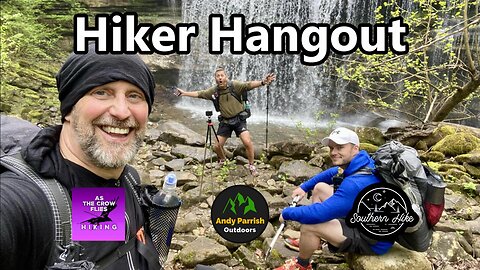 Hiker Hangout with As the Crow Flies Hiking and SouthernHike