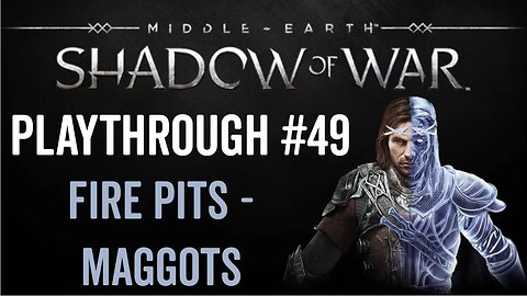 Middle-earth: Shadow of War - Playthrough 49 - Fight Pits - Maggots