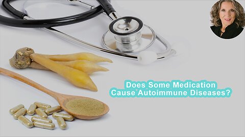 Does Some Medication Cause Autoimmune Diseases?