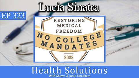 EP 323: Lucia Sinatra - College Medical Freedom with Shawn Needham, R. Ph.