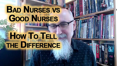 Bad Nurses vs Good Nurses, How To Tell the Difference: Critical Thought & Collapse of Healthcare