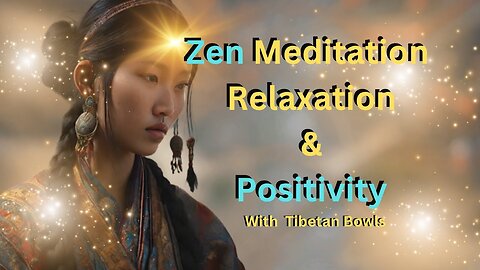 Zen Meditation for Relaxation and Positivity With Tibetan Bowls #meditation