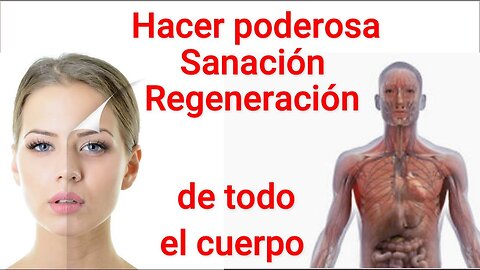 HACER UNA PODEROSA SANACIÓN Y REGENERACIÓN EN TODO EL CUERPO