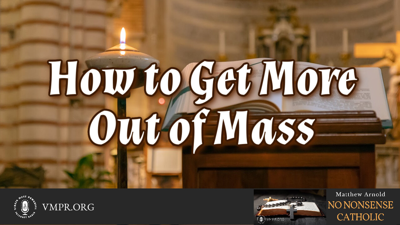 06 May 24, No Nonsense Catholic How to Get More Out of Mass