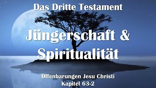 Apostolat, Jüngerschaft und Spiritualität... Jesus erklärt ❤️ Das Dritte Testament Kapitel 63-2