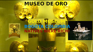 BOGOTA COLOMBIA : GOLD MUSEUM OR MUSEO DE ORO : NATIVE AMERICANS WERE ASTONISHINGLY RICH : VLOG 1 🇨🇴
