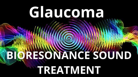 Glaucoma_Session of resonance therapy_BIORESONANCE SOUND THERAPY