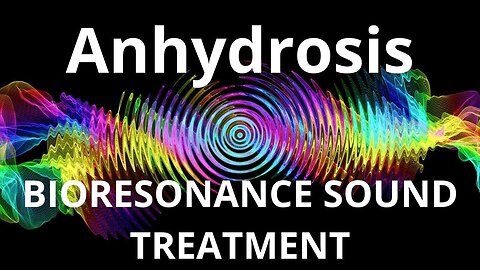 Anhydrosis_Sound therapy session_Sounds of nature