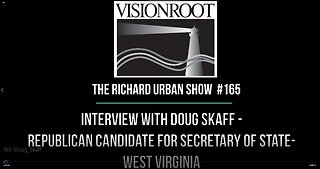 #165-Interview with Doug Skaff-Republican Candidate for Secretary of State-West Virginia