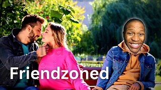 Why You should not be in the friendzone!