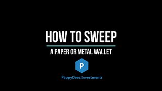 Walkthrough of Sweeping a Paper or Metal Wallet