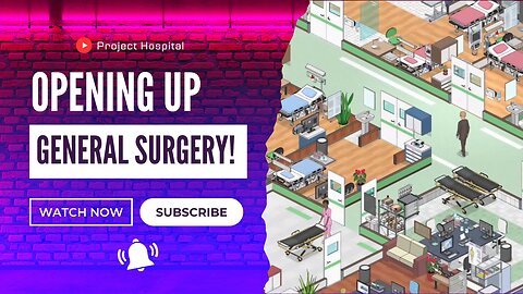 Opening Up General Surgery Hospitalization Floor! (Project Hospital ep 9)