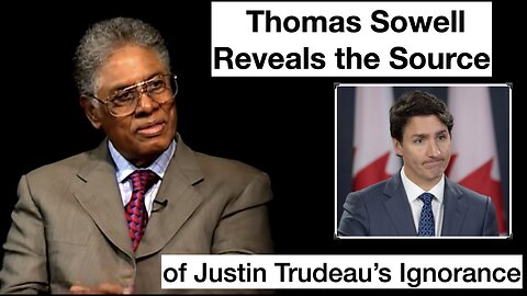 Thomas Sowell's Unconstrained vs. Constrained Vision: Trudeau's Vaccine Hesitancy Clash