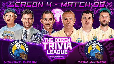 Team Minihane vs. Minihane B-Team | Match 90, Season 4 - The Dozen Trivia League