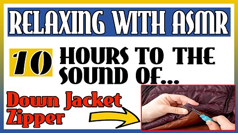 RELAX AND SLEEP TO THE SOUND OF ASMR | DOWN JACKET ZIPPER