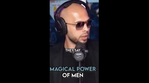 Magic power amongst men! - Andrew Tate