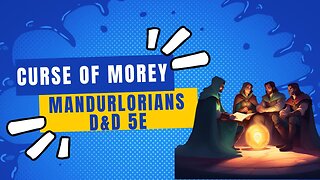Curse Of Morey ~Episode:14 “From the hand of a dragon”~ D&D5e Campaign session