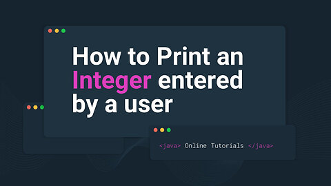 How to Print an Integer entered by a user | Java Examples