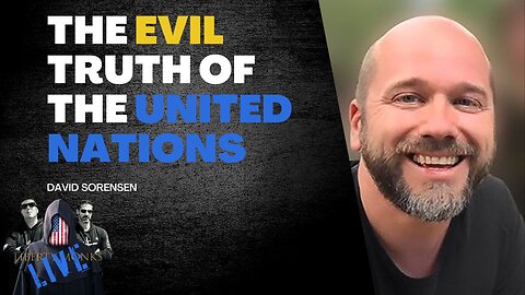 David Sorensen Reveals the Evil Truth of the United Nations