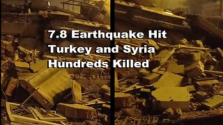 7.8 Powerful Earthquake Hits Turkey and Syria, Hundreds Killed