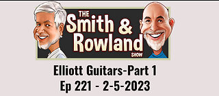 Elliott Guitars-Part 1 - Ep 221 - 2-5-2023