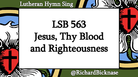 Score Video: LSB 563 Jesus, Thy Blood and Righteousness