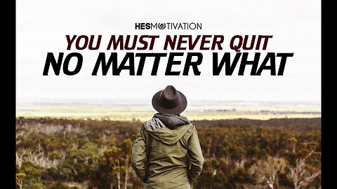 You Must Never Quit - Best Motivational Video