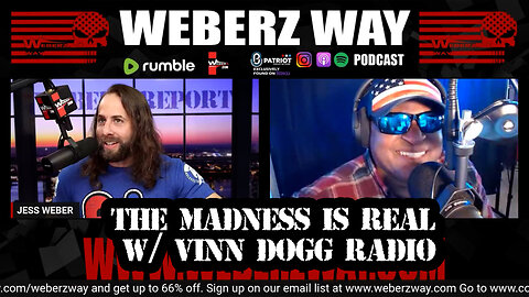 WEBERZ REPORT - THE MADNESS IS REAL w/ VINN DOGG RADIO