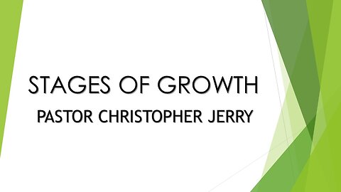 STAGES OF GROWTH - PASTOR CHRISTOPHER JERRY