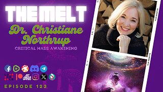 The Melt Episode 123- Dr. Christiane Northrup | Critical Mass Awakening (FREE FIRST HOUR)