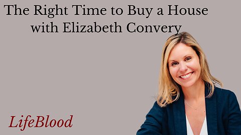 The Right Time to Buy a House with Elizabeth Convery