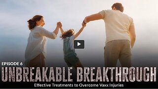 UNBREAKABLE(UDTT) ORIGINAL: EPISODE 6- Unbreakable Breakthrough: Effective Treatments to Overcome Vaxx Injuries