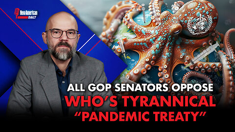 New American Daily | All GOP Senators Oppose WHO’s Tyrannical “Pandemic Treaty”