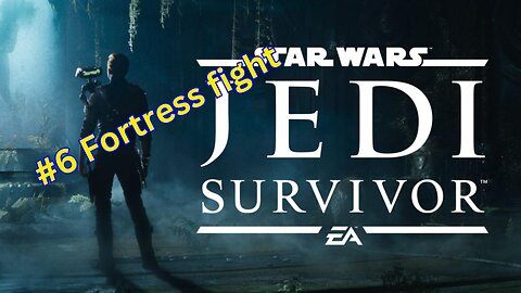 Star Wars : Jedi Survivor #6 Fortress fight