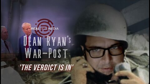 Dean Ryan's War-Post 'The Verdict is in'