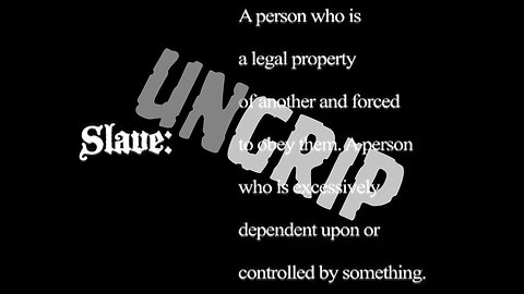 UNgrip: Documentary on Sovereignty Vs. Slavery by Esoteric Agenda - Ben Joseph Stewart