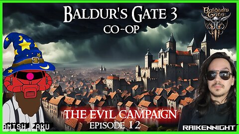 Episode 12 - Baldur's Gate 3 Evil Co-Op featuring RaikenNight