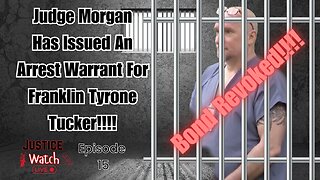 Judge Morgan Has Revoked Franklin Tuckers Bond!!!! Justice Watch Live Episode 15