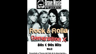 BraveMusicRadio - Generation X (Rock'nRolla - 80's n 90's Music) Vol.1