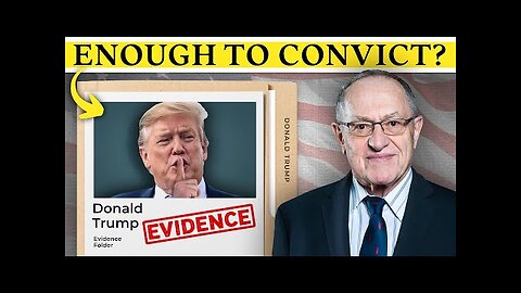 Trump's Trial - Is There Enough Evidence to Convict? - Alan Dershowitz Predicted