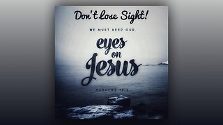 Don't Lose Sight Of Jesus